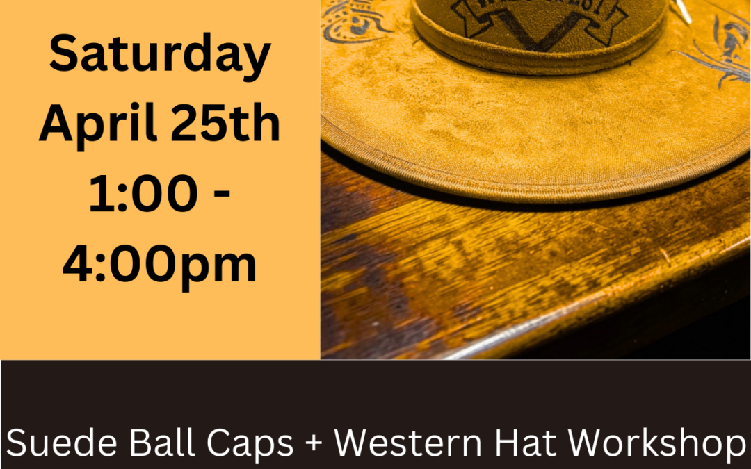 Suede Ball Caps + Western Hat Workshop